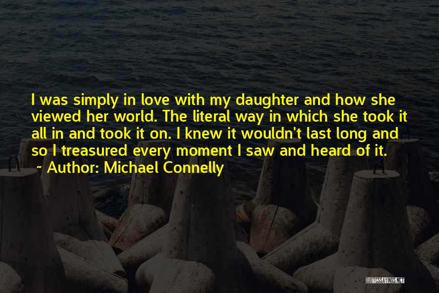 How I Love My Daughter Quotes By Michael Connelly