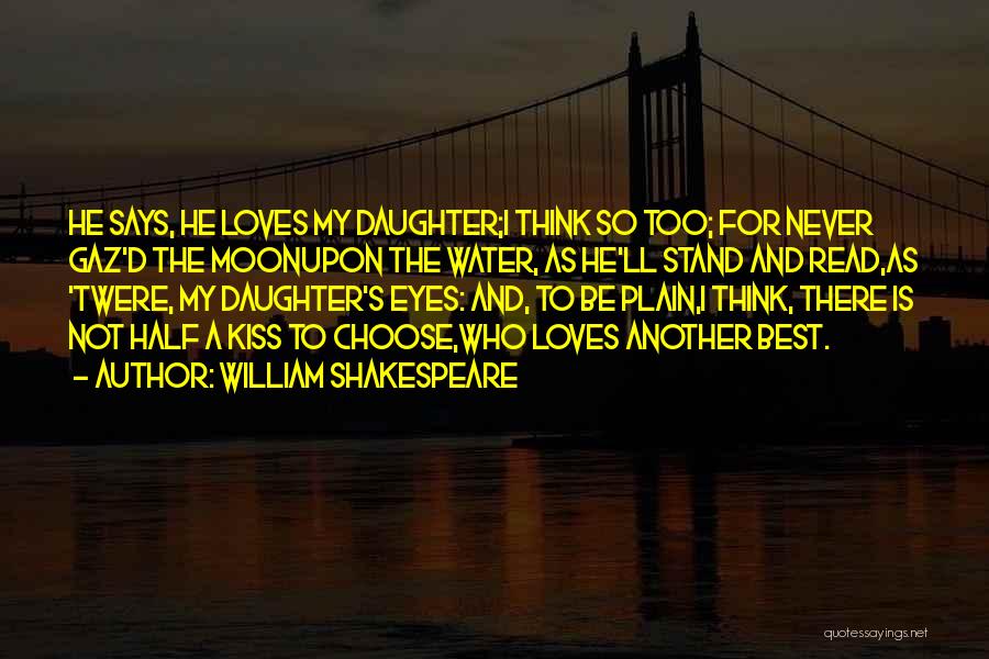 How I Love My Daughter Quotes By William Shakespeare