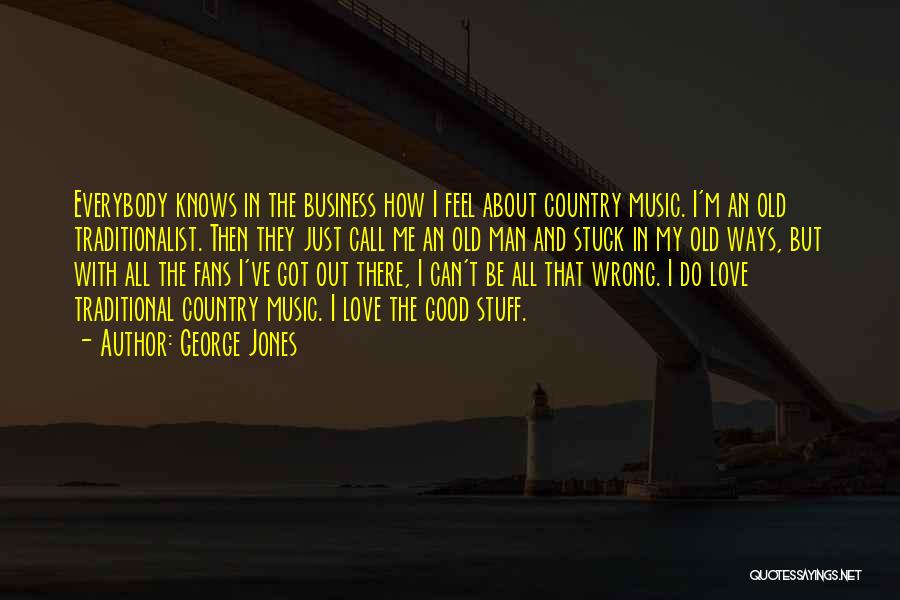 How I Love My Man Quotes By George Jones