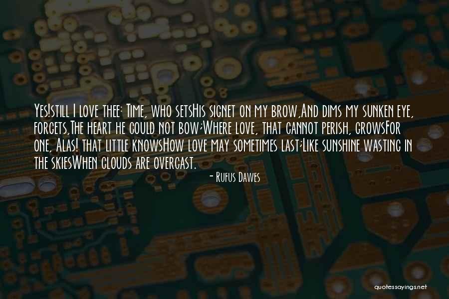 How I Love Thee Quotes By Rufus Dawes How I Love Thee Quotes By Rufus Dawes