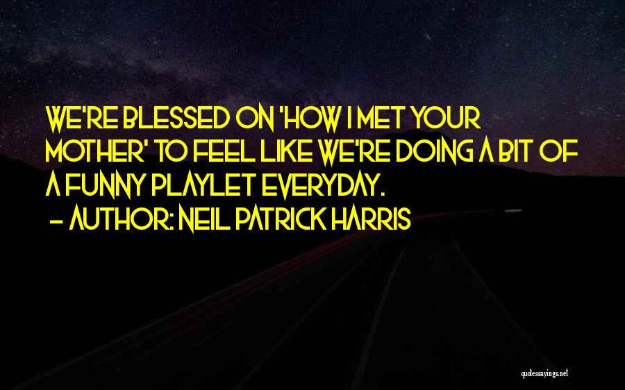 How I Met Your Mother Quotes By Neil Patrick Harris
