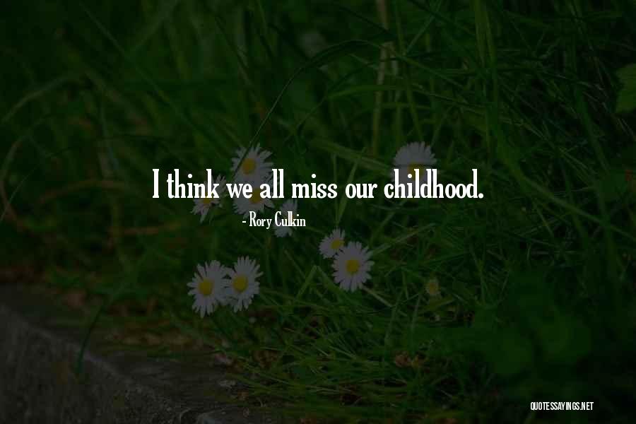 How I Miss My Childhood Quotes By Rory Culkin How I Miss My Childhood Quotes By Rory Culkin