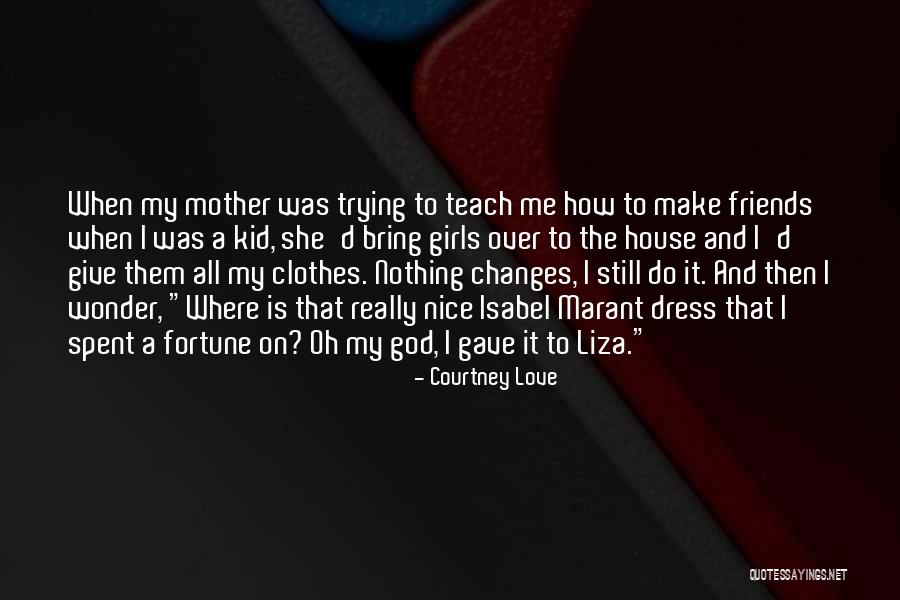 How I Mother Quotes By Courtney Love