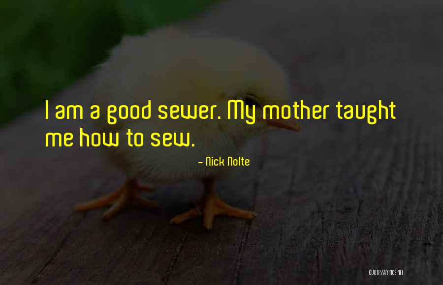 How I Mother Quotes By Nick Nolte