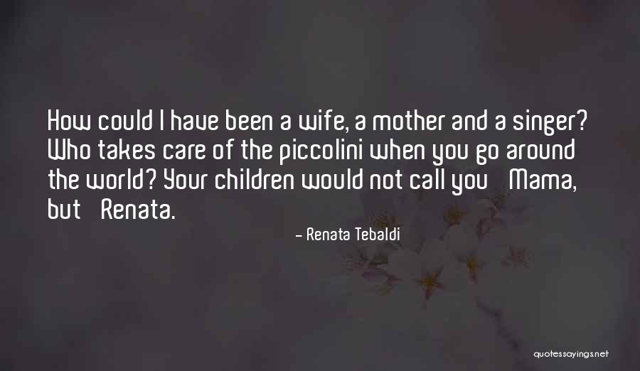 How I Mother Quotes By Renata Tebaldi