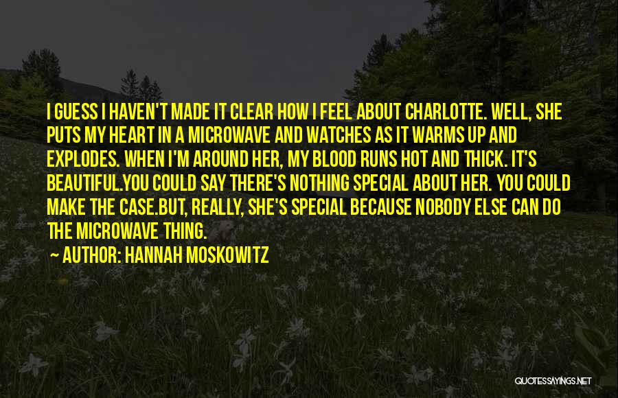 How I Really Feel About You Quotes By Hannah Moskowitz