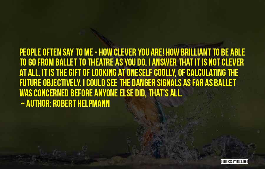 How I See Quotes By Robert Helpmann