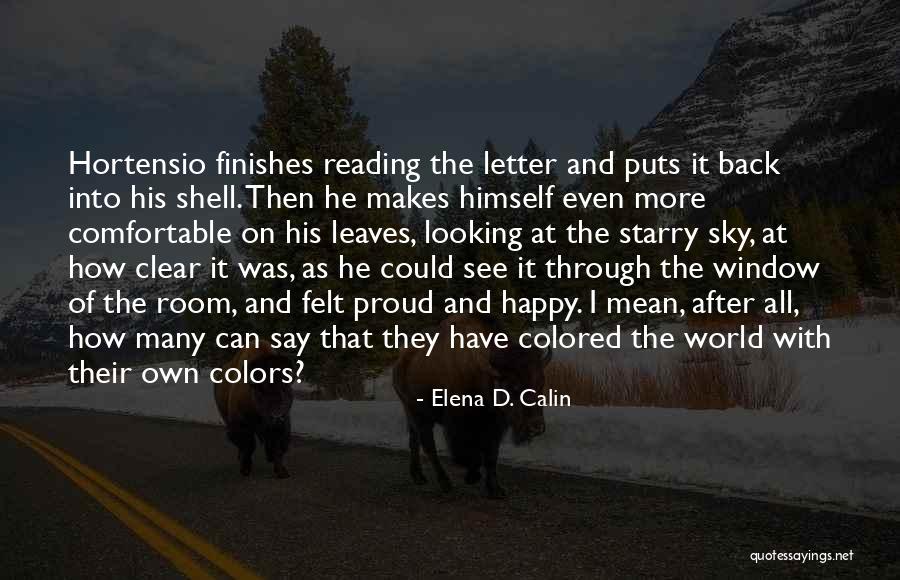 How I See The World Quotes By Elena D. Calin How I See The World Quotes By Elena D. Calin