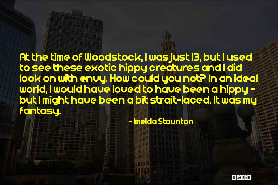 How I See The World Quotes By Imelda Staunton How I See The World Quotes By Imelda Staunton