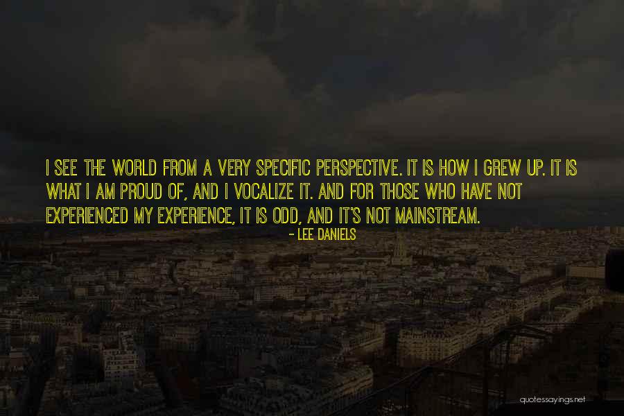 How I See The World Quotes By Lee Daniels How I See The World Quotes By Lee Daniels