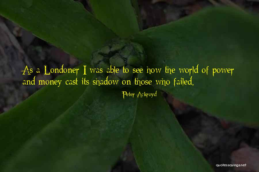 How I See The World Quotes By Peter Ackroyd How I See The World Quotes By Peter Ackroyd