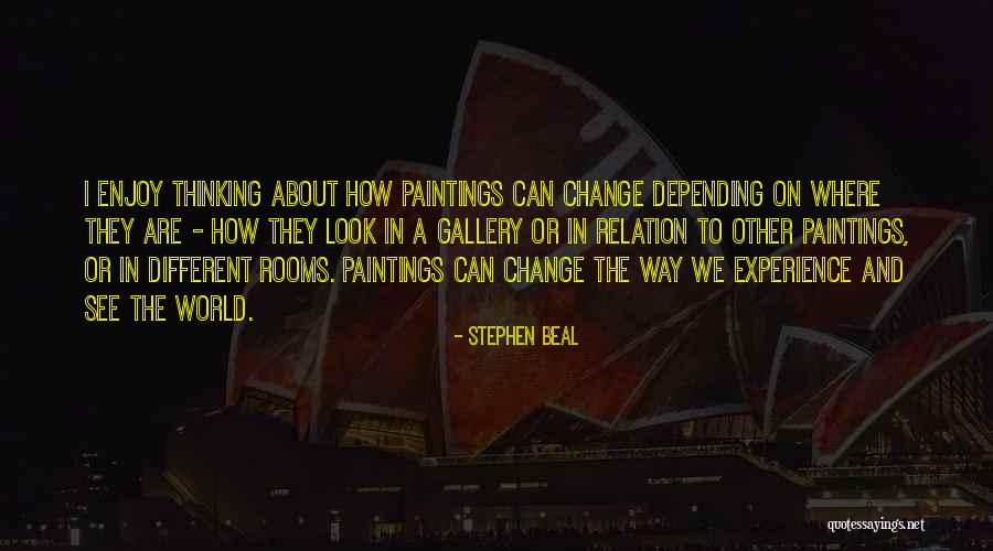 How I See The World Quotes By Stephen Beal How I See The World Quotes By Stephen Beal