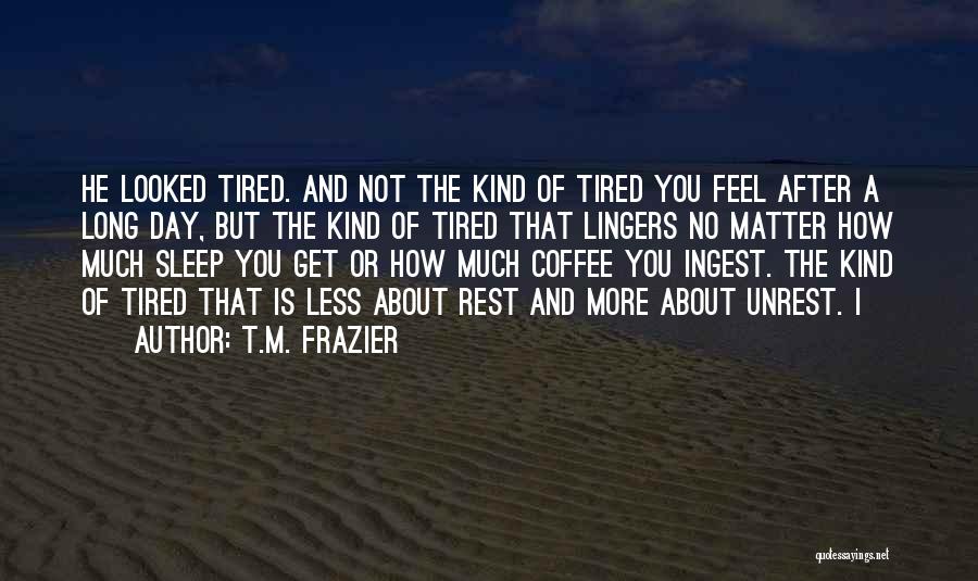 How I Sleep Quotes By T.M. Frazier