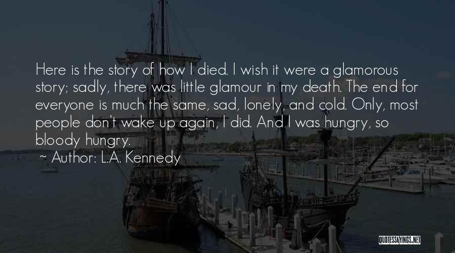 How I Wish I Was There Quotes By L.A. Kennedy