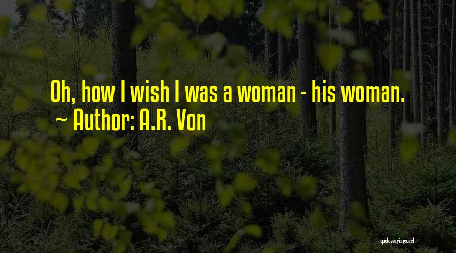 How I Wish Love Quotes By A.R. Von