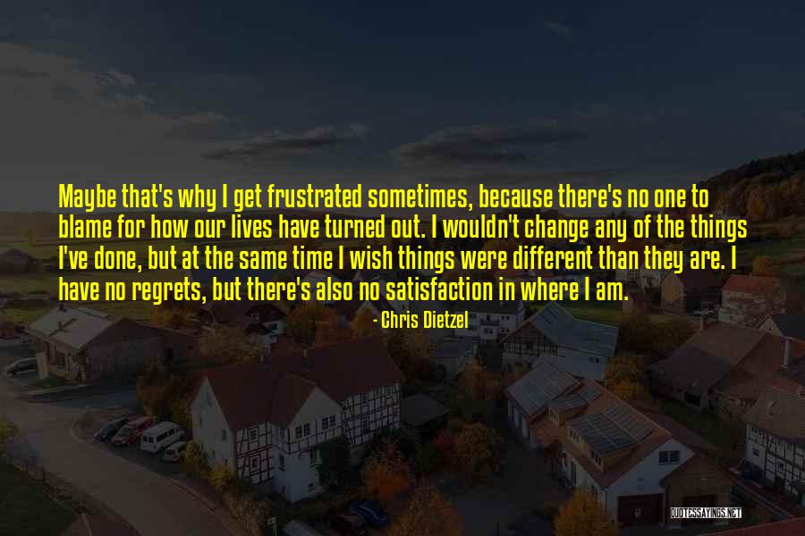 How I Wish Things Were Different Quotes By Chris Dietzel