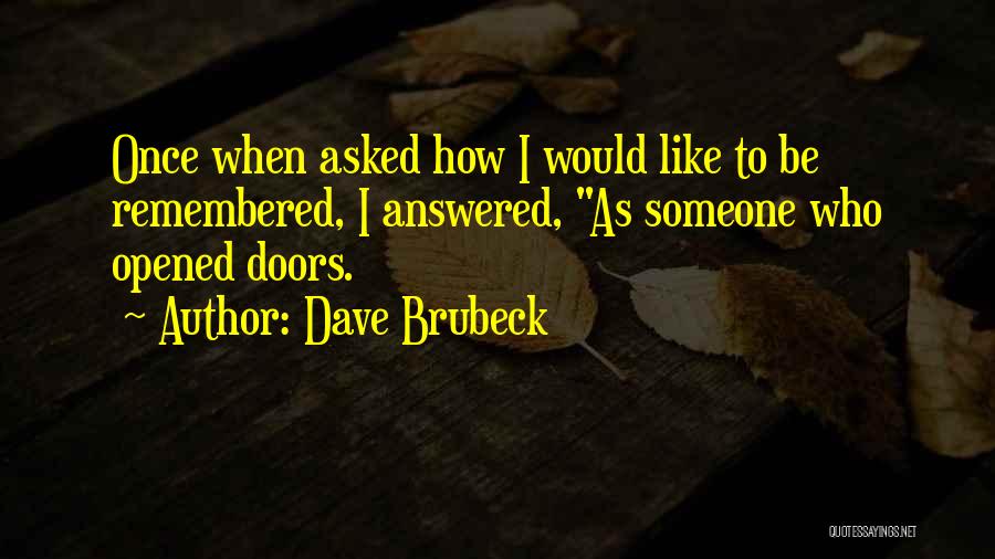 How I Would Like To Be Remembered Quotes By Dave Brubeck