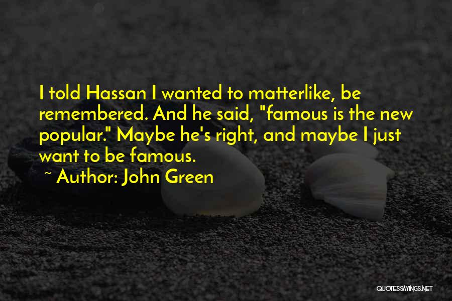 How I Would Like To Be Remembered Quotes By John Green