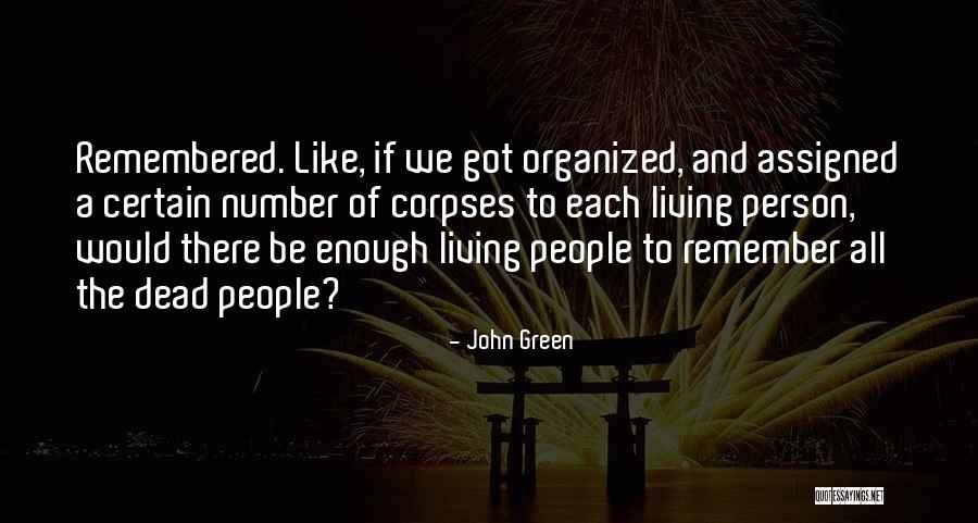 How I Would Like To Be Remembered Quotes By John Green How I Would Like To Be Remembered Quotes By John Green