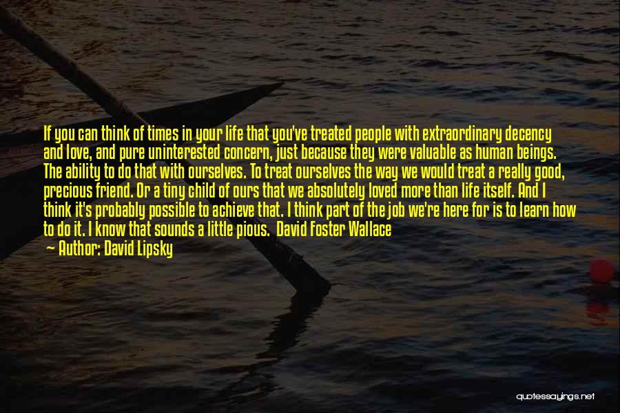 How I Would Treat You Quotes By David Lipsky