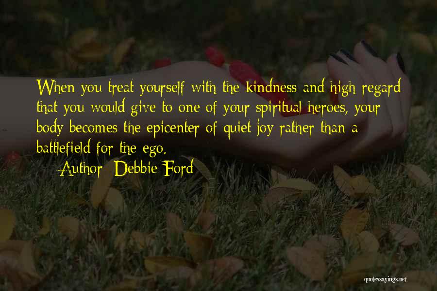 How I Would Treat You Quotes By Debbie Ford