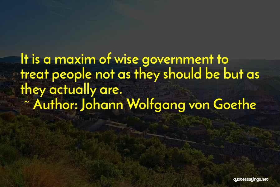 How I Would Treat You Quotes By Johann Wolfgang Von Goethe