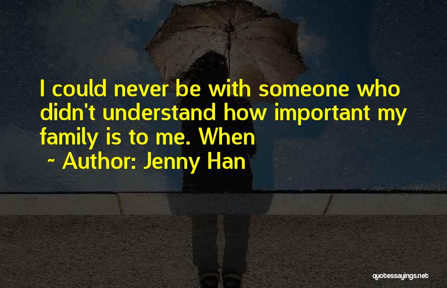 How Important Family Is Quotes By Jenny Han