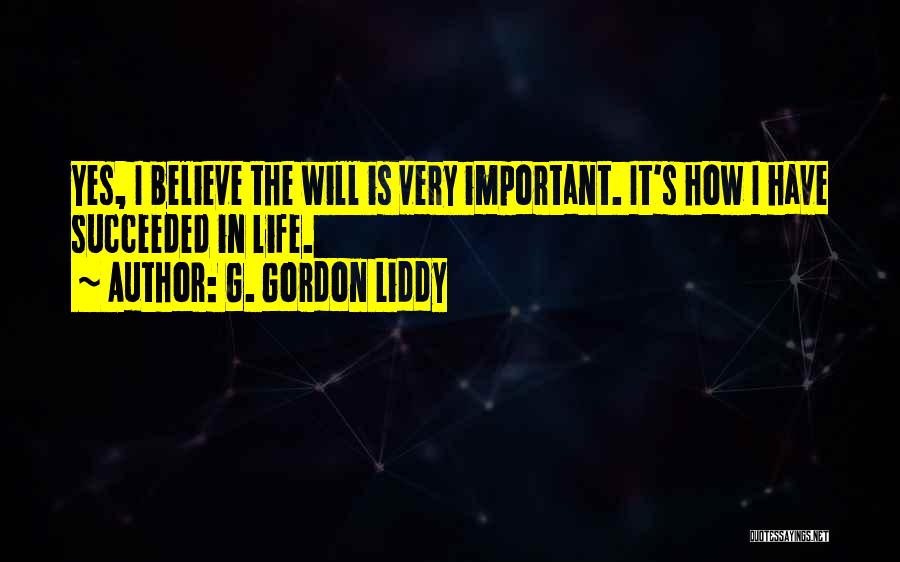 How Important Life Is Quotes By G. Gordon Liddy