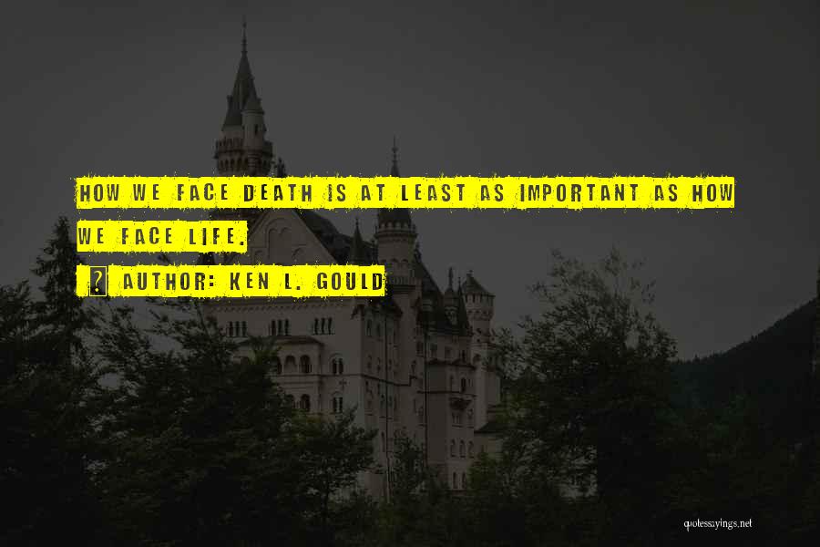 How Important Life Is Quotes By Ken L. Gould