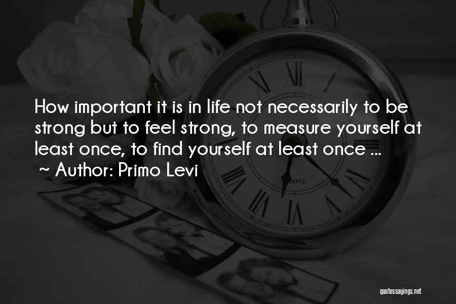 How Important Life Is Quotes By Primo Levi