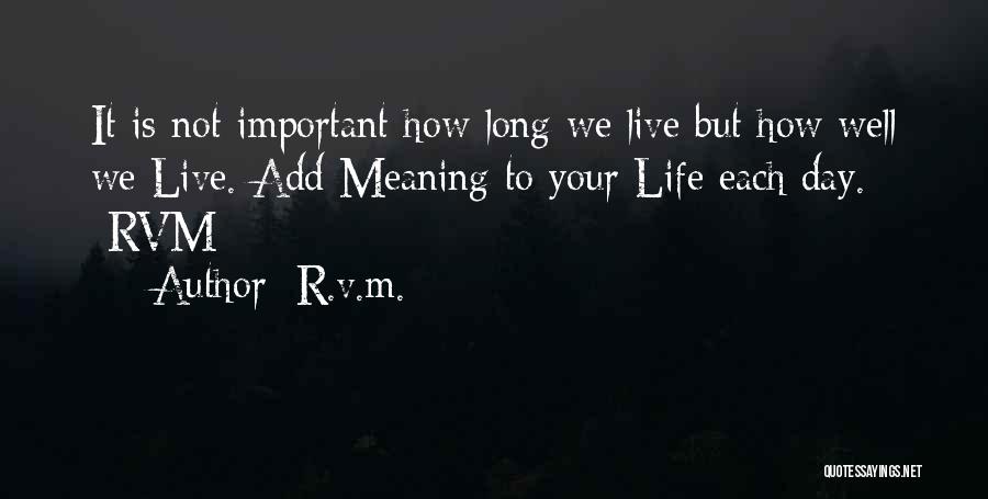 How Important Life Is Quotes By R.v.m.