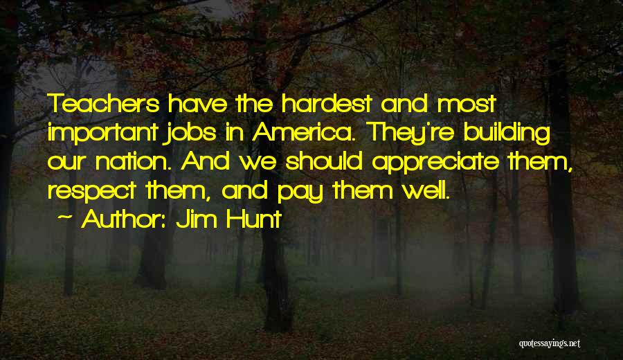 How Important Teachers Are Quotes By Jim Hunt