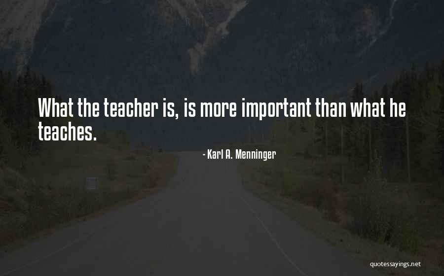 How Important Teachers Are Quotes By Karl A. Menninger