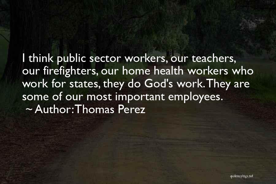 How Important Teachers Are Quotes By Thomas Perez