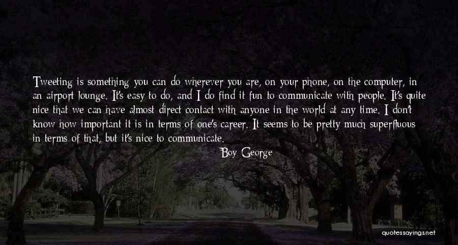 How Important Time Is Quotes By Boy George How Important Time Is Quotes By Boy George