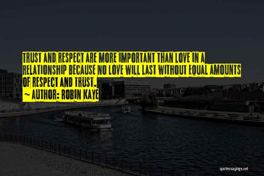 How Important Trust Is In A Relationship Quotes By Robin Kaye