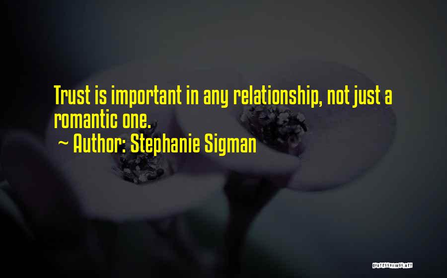 How Important Trust Is In A Relationship Quotes By Stephanie Sigman