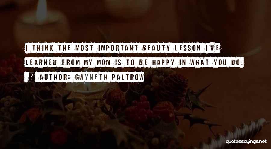 How Important Your Mom Is Quotes By Gwyneth Paltrow