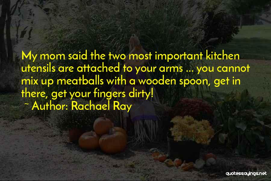 How Important Your Mom Is Quotes By Rachael Ray