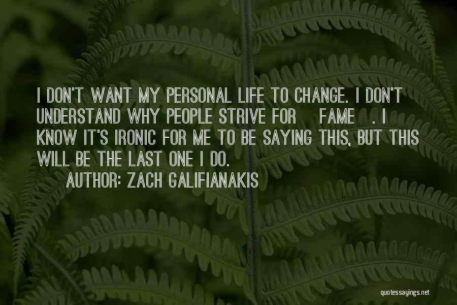 How Ironic Life Is Quotes By Zach Galifianakis