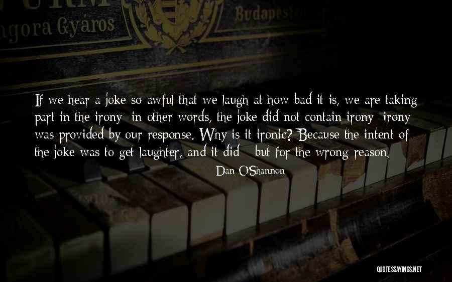 How Ironic Quotes By Dan O'Shannon How Ironic Quotes By Dan O'Shannon