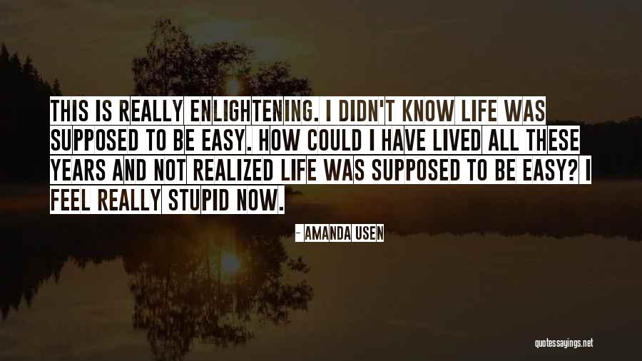 How Is Life Quotes By Amanda Usen How Is Life Quotes By Amanda Usen