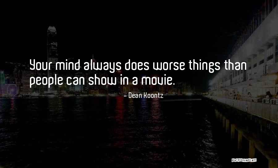 How It Could Always Be Worse Quotes By Dean Koontz How It Could Always Be Worse Quotes By Dean Koontz