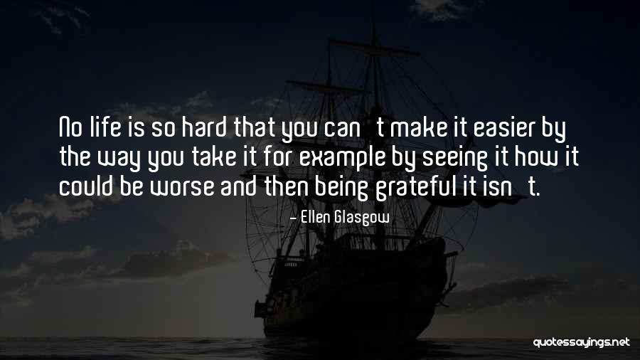How It Could Be Worse Quotes By Ellen Glasgow How It Could Be Worse Quotes By Ellen Glasgow