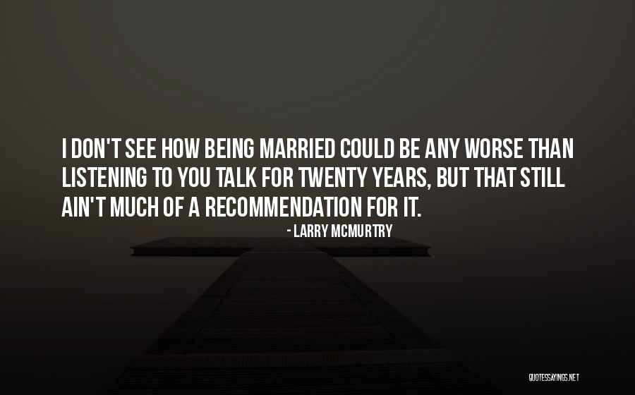 How It Could Be Worse Quotes By Larry McMurtry How It Could Be Worse Quotes By Larry McMurtry