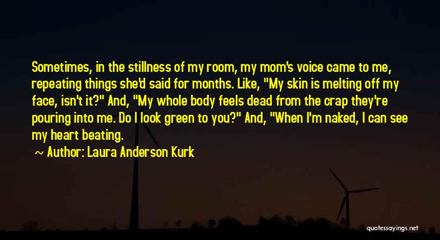 How It Feels To Be A Mom Quotes By Laura Anderson Kurk