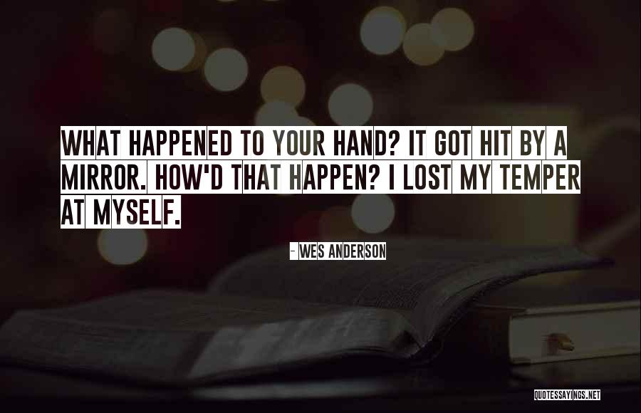 How It Happened Quotes By Wes Anderson How It Happened Quotes By Wes Anderson