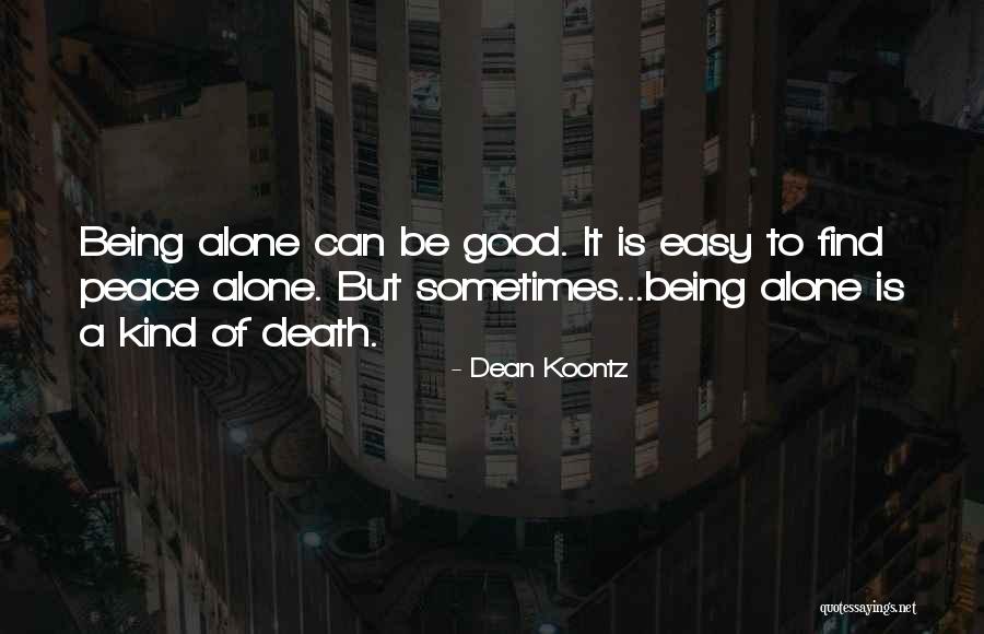How Its Good To Be Alone Quotes By Dean Koontz How Its Good To Be Alone Quotes By Dean Koontz