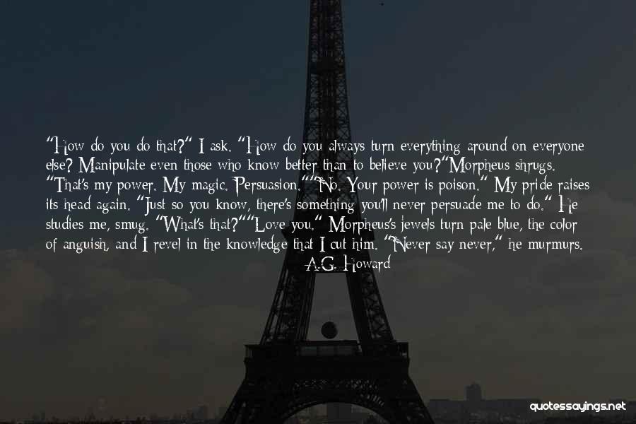 How Knowledge Is Power Quotes By A.G. Howard How Knowledge Is Power Quotes By A.G. Howard