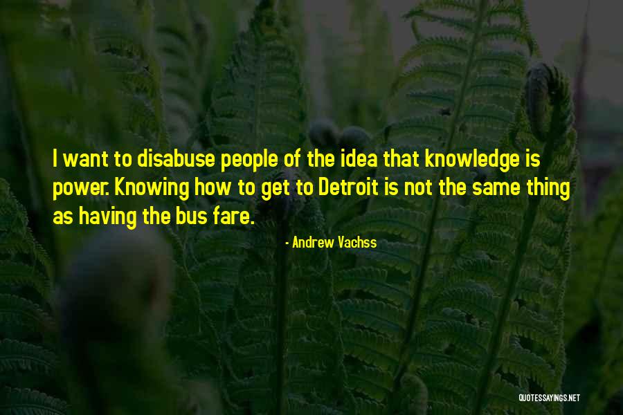 How Knowledge Is Power Quotes By Andrew Vachss How Knowledge Is Power Quotes By Andrew Vachss